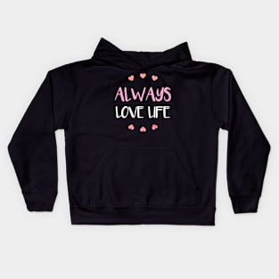 "Always Love Life" Embrace Positivity in Every Thread Kids Hoodie